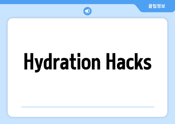 Hydration Hacks